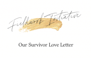 Fieldwork Initiative - Our Survivor Love Letter